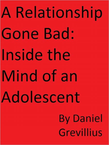 A Relationship Gone Bad: Inside the Mind of an Adolescent
