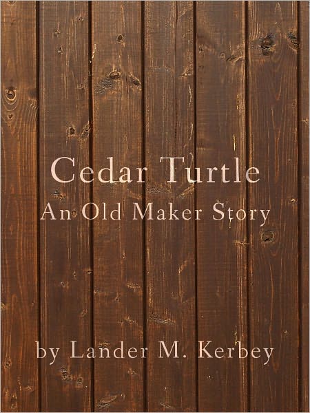 Cedar Turtle, An Old Maker Story