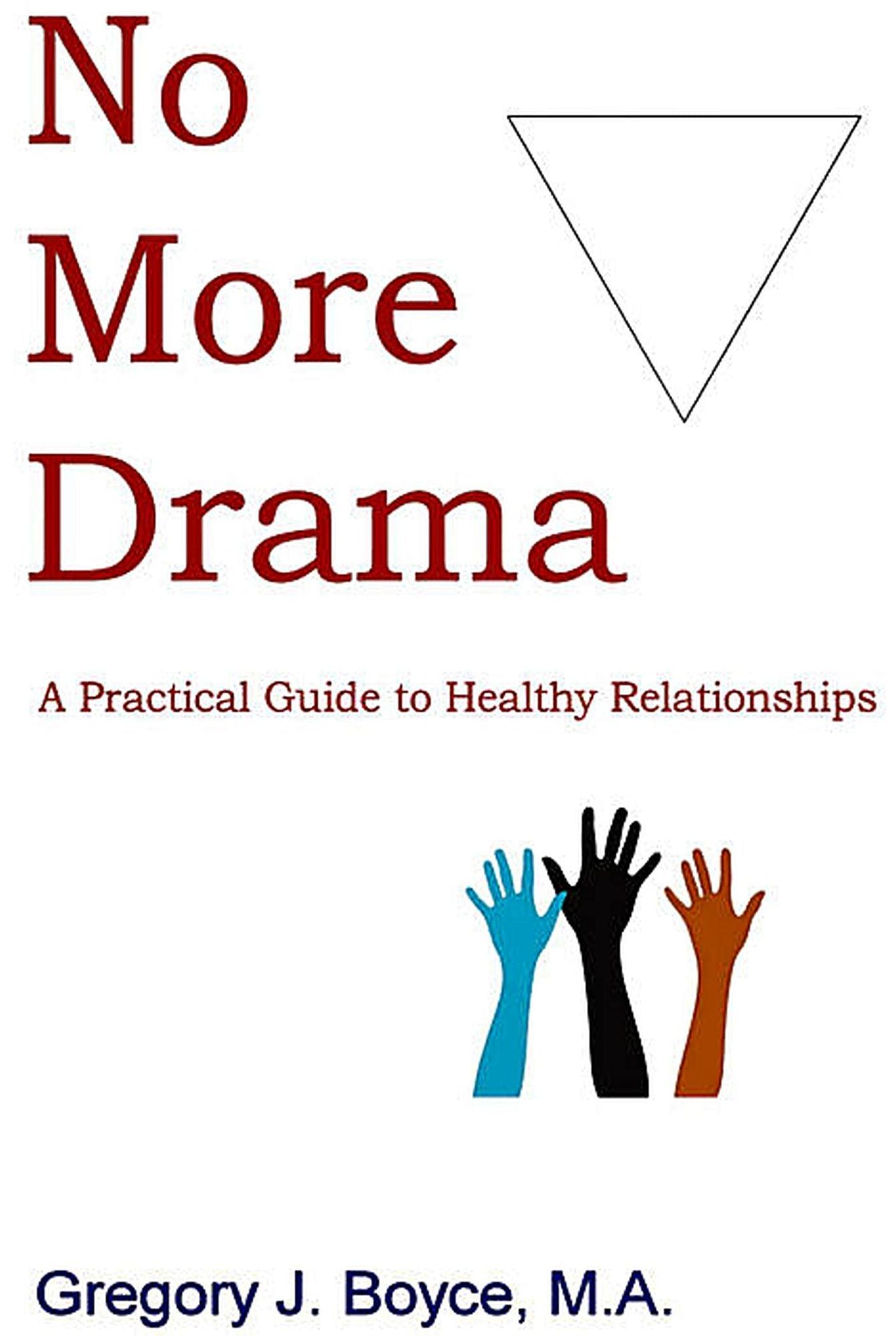 No More Drama: A Practical Guide to Healthy Relationships