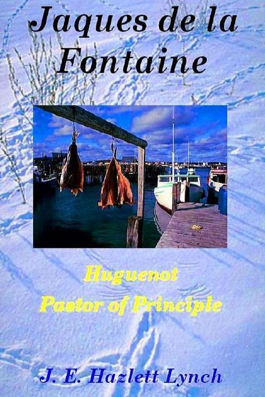 Jaques de la Fontaine: Huguenot Pastor of Principle