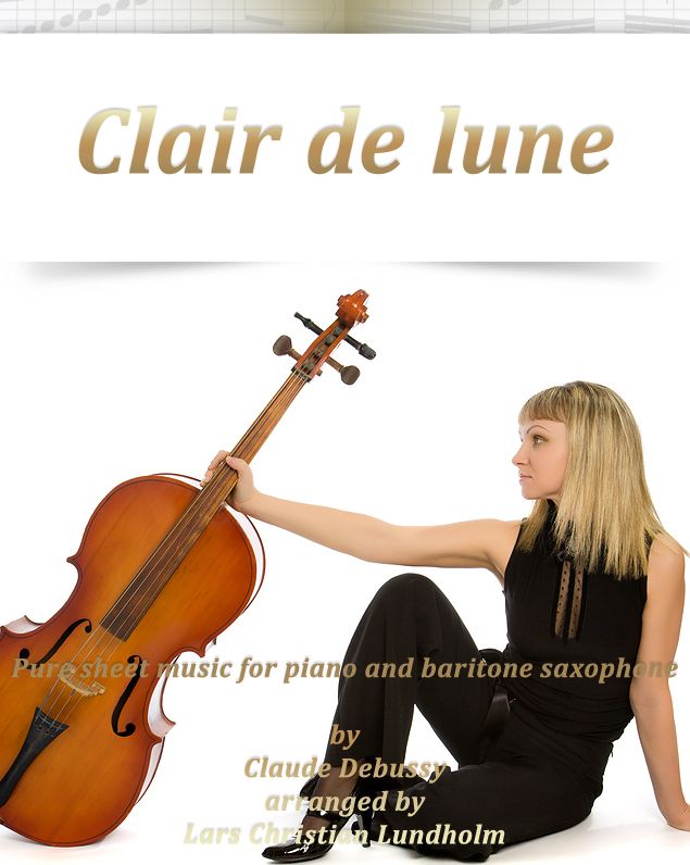 Clair de Lune Pure sheet music for piano and baritone saxophone by Claude Debussy arranged by Lars Christian Lundholm
