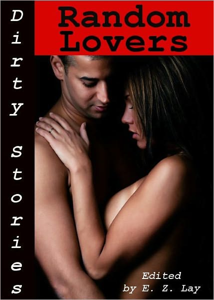 Dirty Stories: Random Lovers, Erotic Tales