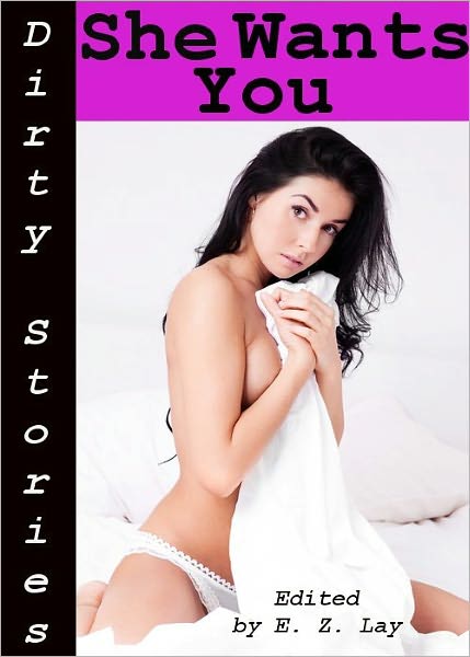 Dirty Stories: She Wants You, Erotic Tales