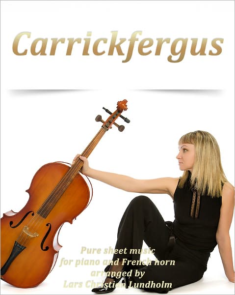 Carrickfergus Pure sheet music for piano and French horn arranged by Lars Christian Lundholm