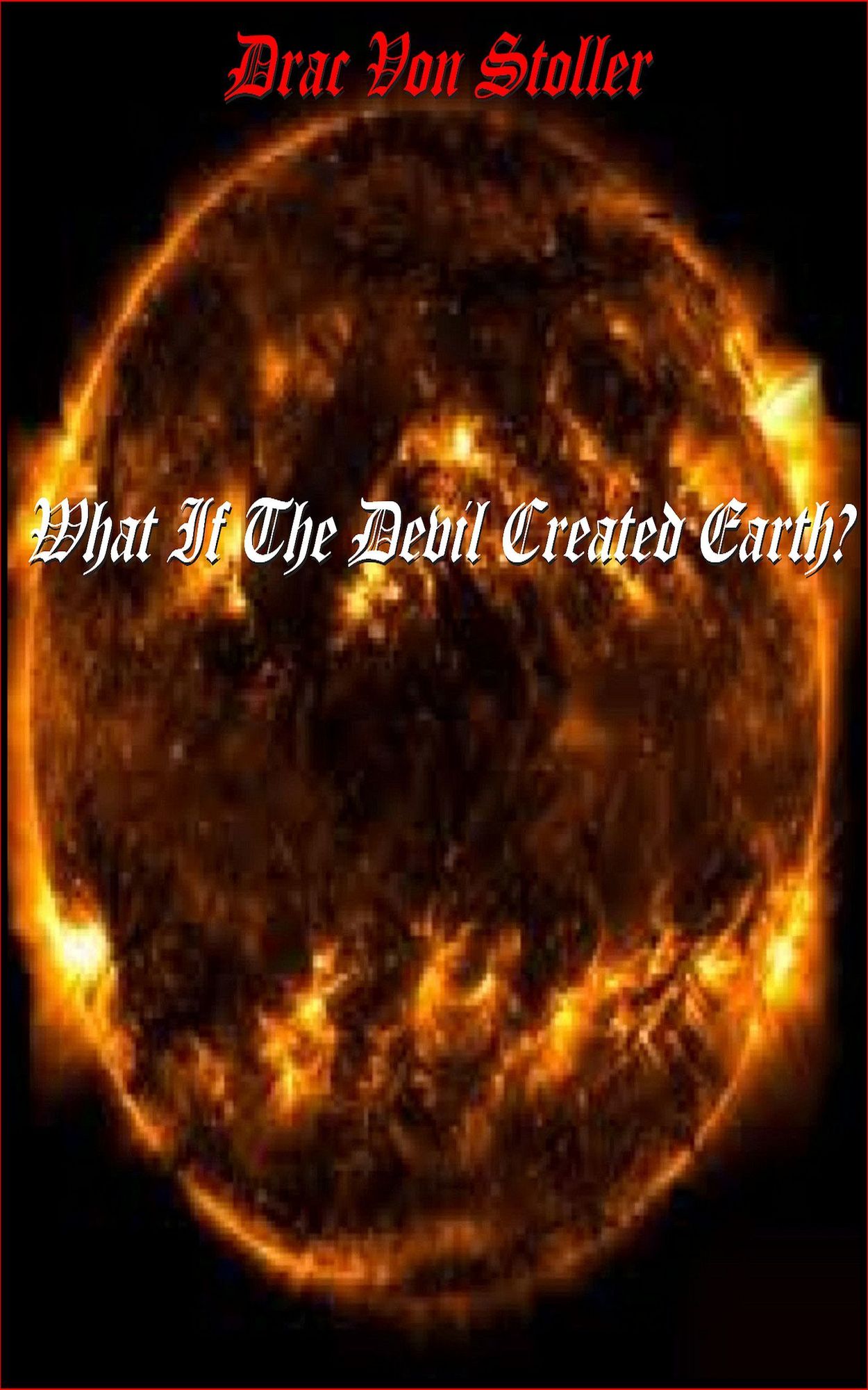 What If The Devil Created Earth?