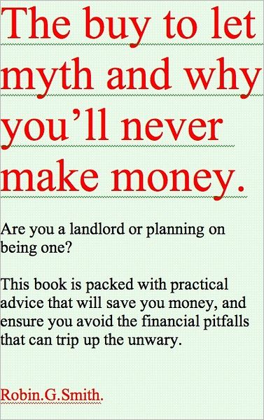The Buy To Let Myth and Why You'll Never Make Money