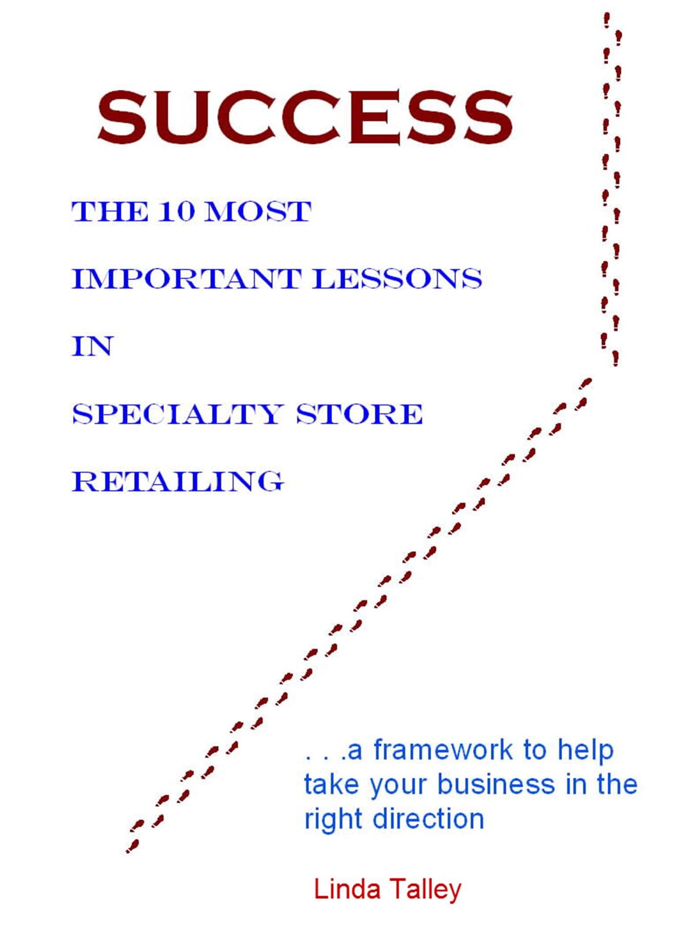 Success: The 10 Most Important Lessons in Specialty Store Retailing