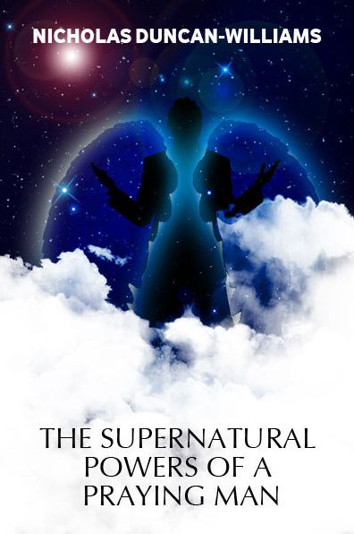 The Supernatural Powers of a Praying Man
