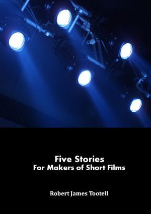 Five Stories for Makers of Short Films