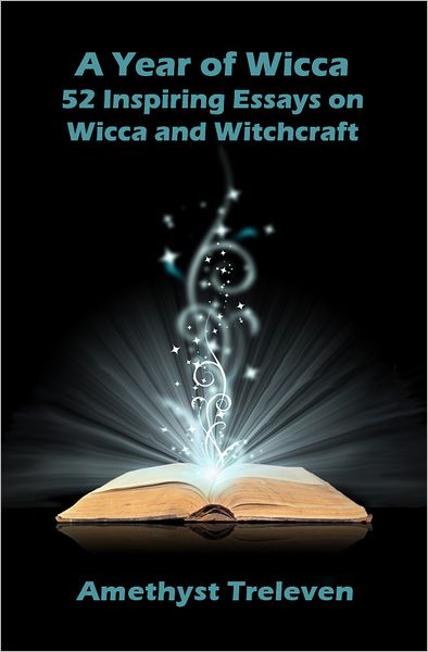 A Year of Wicca: 52 Inspiring Essays on Wicca and Witchcraft