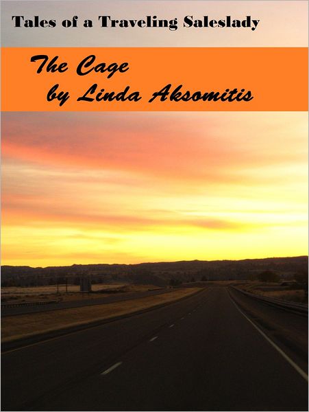Tales of a Traveling Saleslady: The Cage