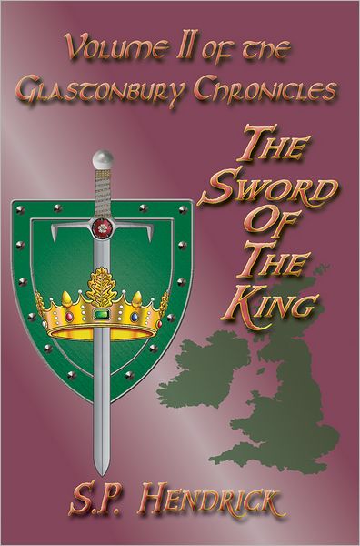 The Sword of the King Volume II of the Glastonbury Chronicles