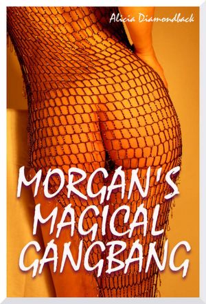 Morgan's Magical Gangbang