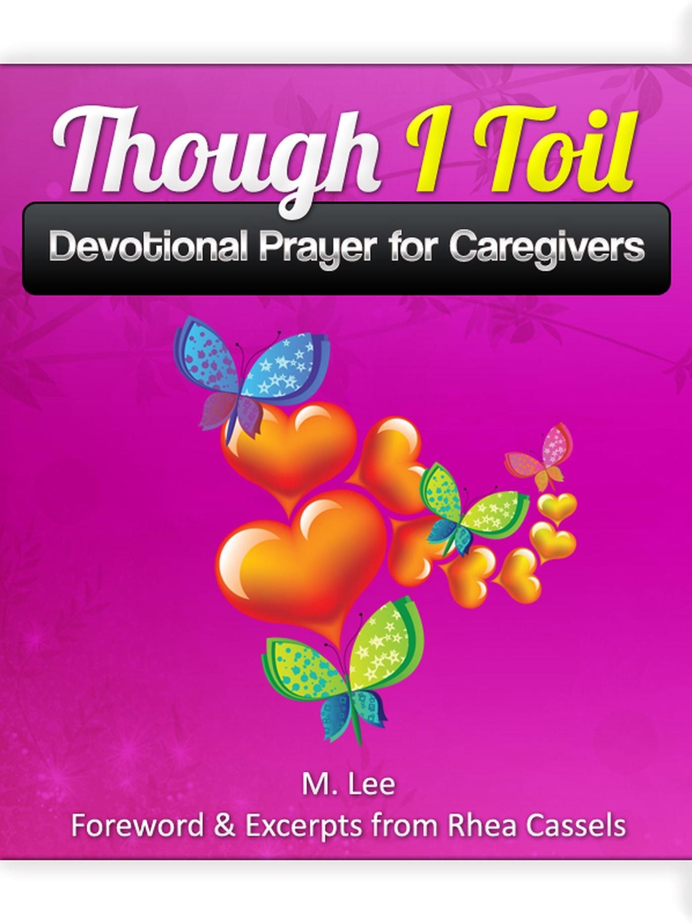 Though I Toil: Devotional Prayer for Caregivers