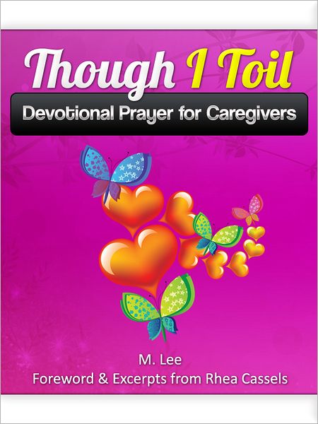 Though I Toil: Devotional Prayer for Caregivers
