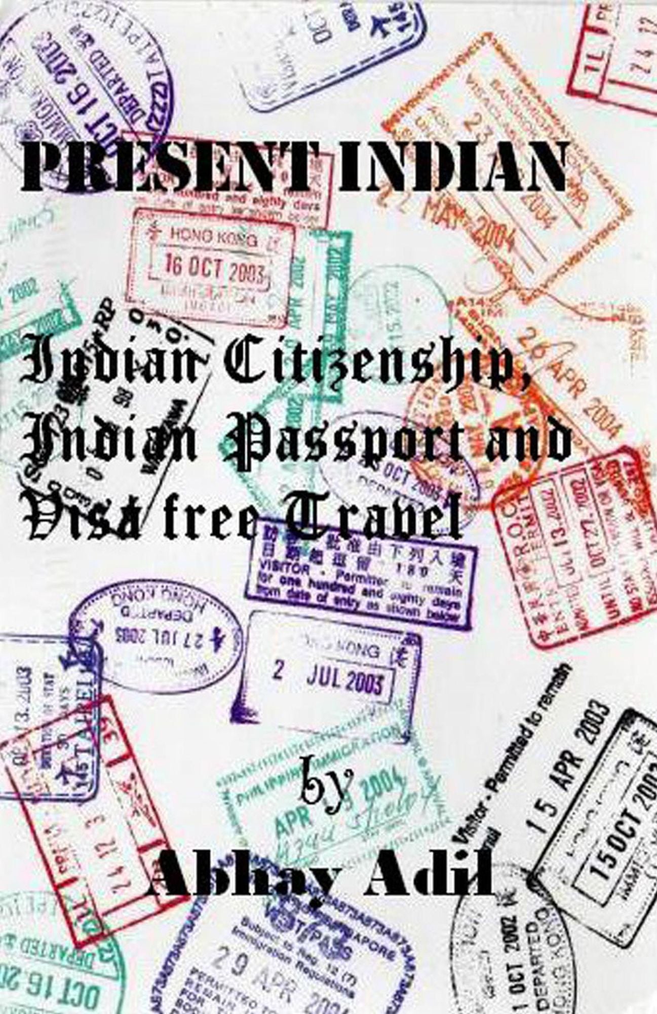 Present Indian: Indian Citizenship, Indian Passport and Visa free travel