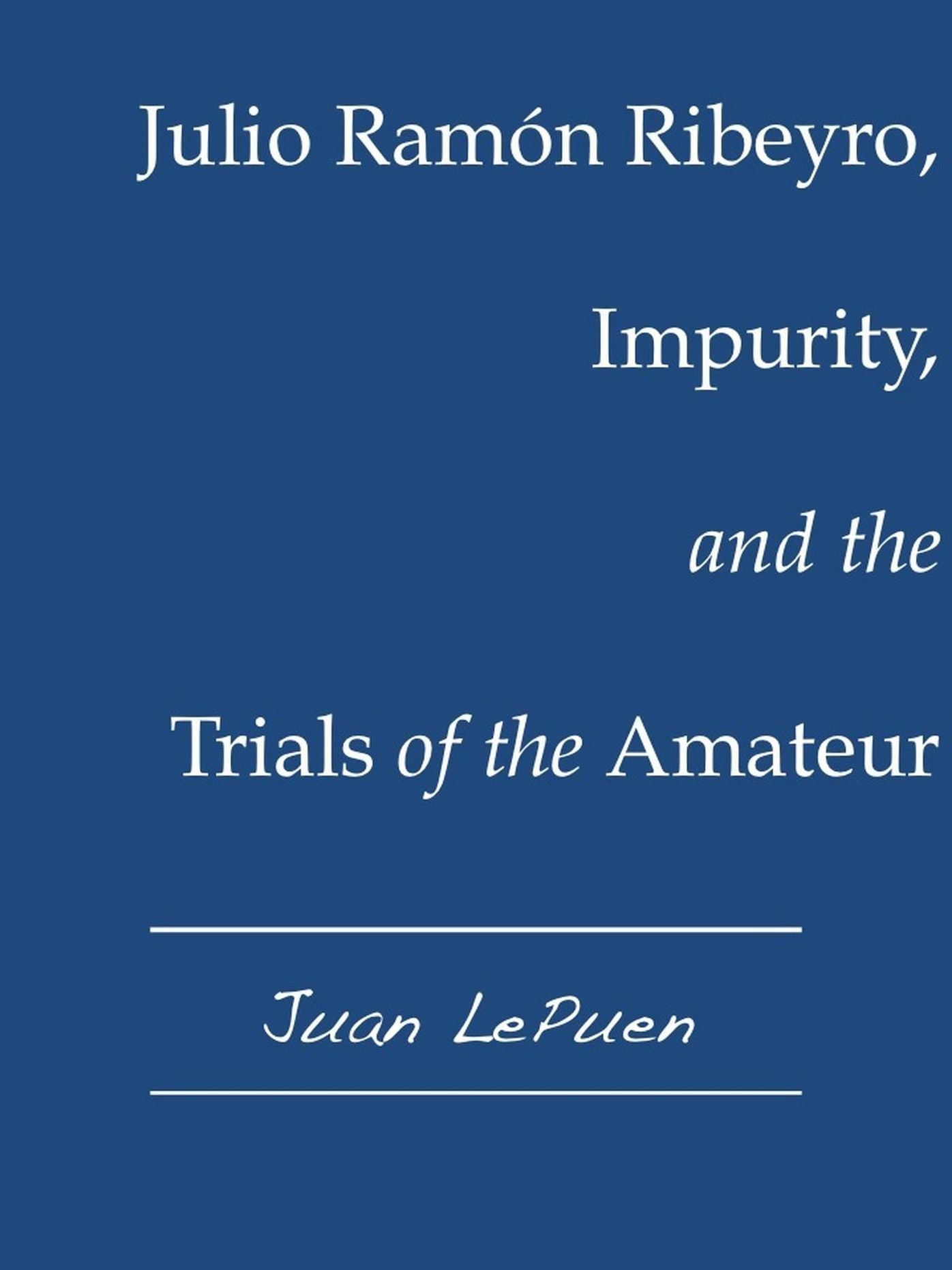Julio Ramón Ribeyro, Impurity, and the Trials of the Amateur