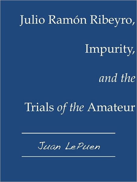 Julio Ramón Ribeyro, Impurity, and the Trials of the Amateur