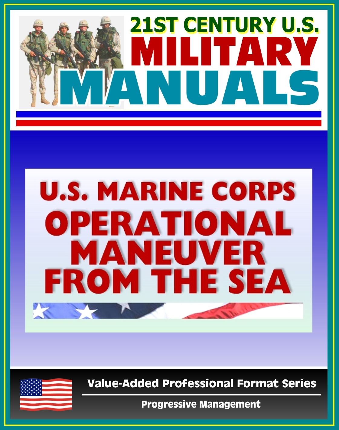 21st Century U.S. Military Manuals: Operational Maneuver from the Sea - A Concept for the Projection of Naval Power Ashore (Value-Added Professional Format Series)