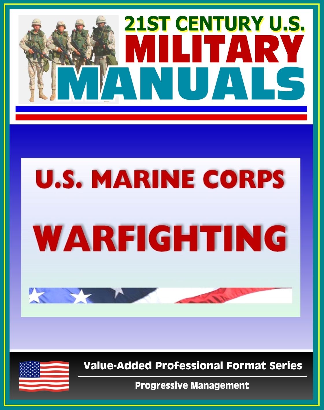 21st Century U.S. Military Manuals: U.S. Marine Corps (USMC) Warfighing (MCDP1) - Philosophy Distinguishing the Marine Corps - Nature, Theory, and Conduct of War (Value-Added Professional Format Series)