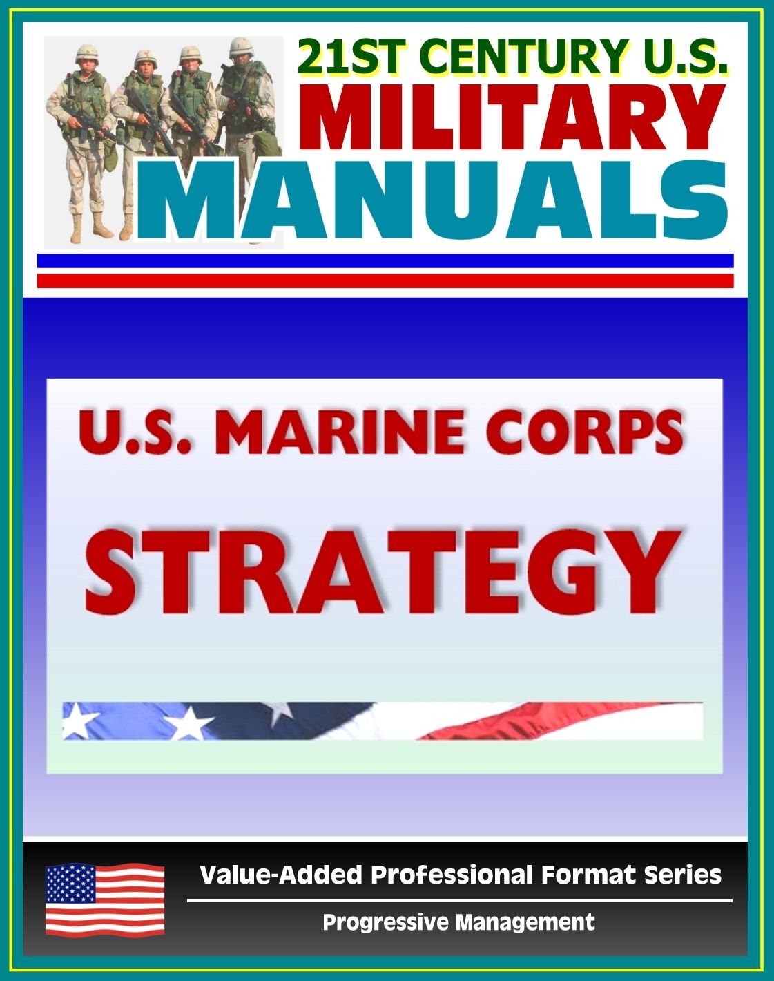 21st Century U.S. Military Manuals: U.S. Marine Corps (USMC) Strategy Marine Corps Doctrinal Publication (MCDP) 1-1 (Value-Added Professional Format Series)
