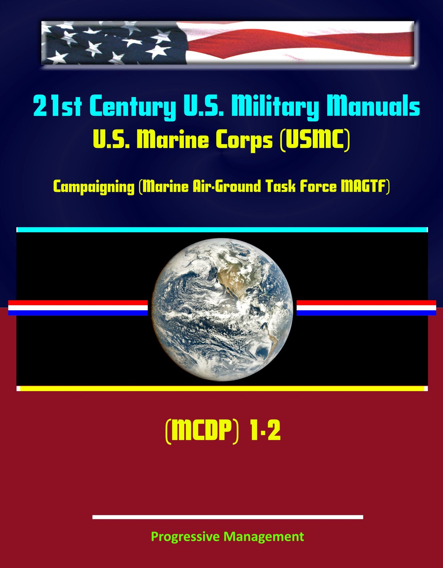 21st Century U.S. Military Manuals: U.S. Marine Corps (USMC) Campaigning (Marine Air-Ground Task Force MAGTF) MCDP 1-2 (Value-Added Professional Format Series)