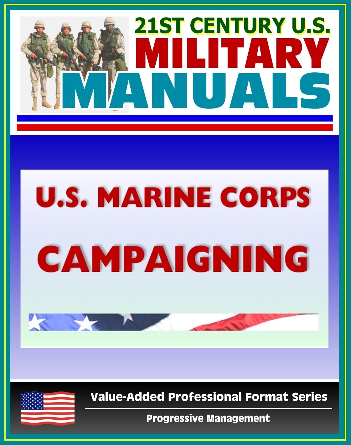 21st Century U.S. Military Manuals: U.S. Marine Corps (USMC) Campaigning (Marine Air-Ground Task Force MAGTF) MCDP 1-2 (Value-Added Professional Format Series)