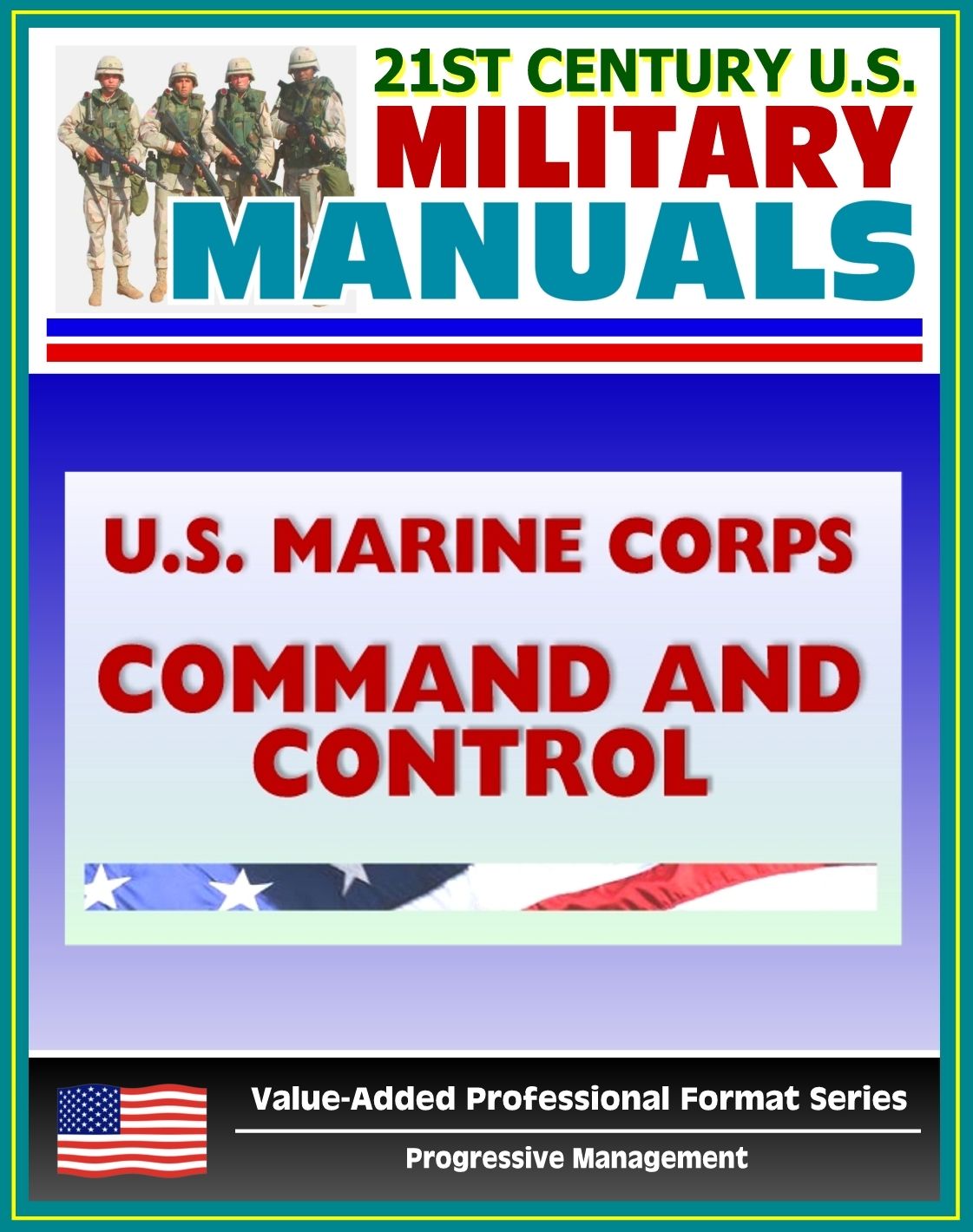 21st Century U.S. Military Manuals: U.S. Marine Corps (USMC) Command and Control - Marine Corps Doctrinal Publication (MCDP) 6 (Value-Added Professional Format Series)