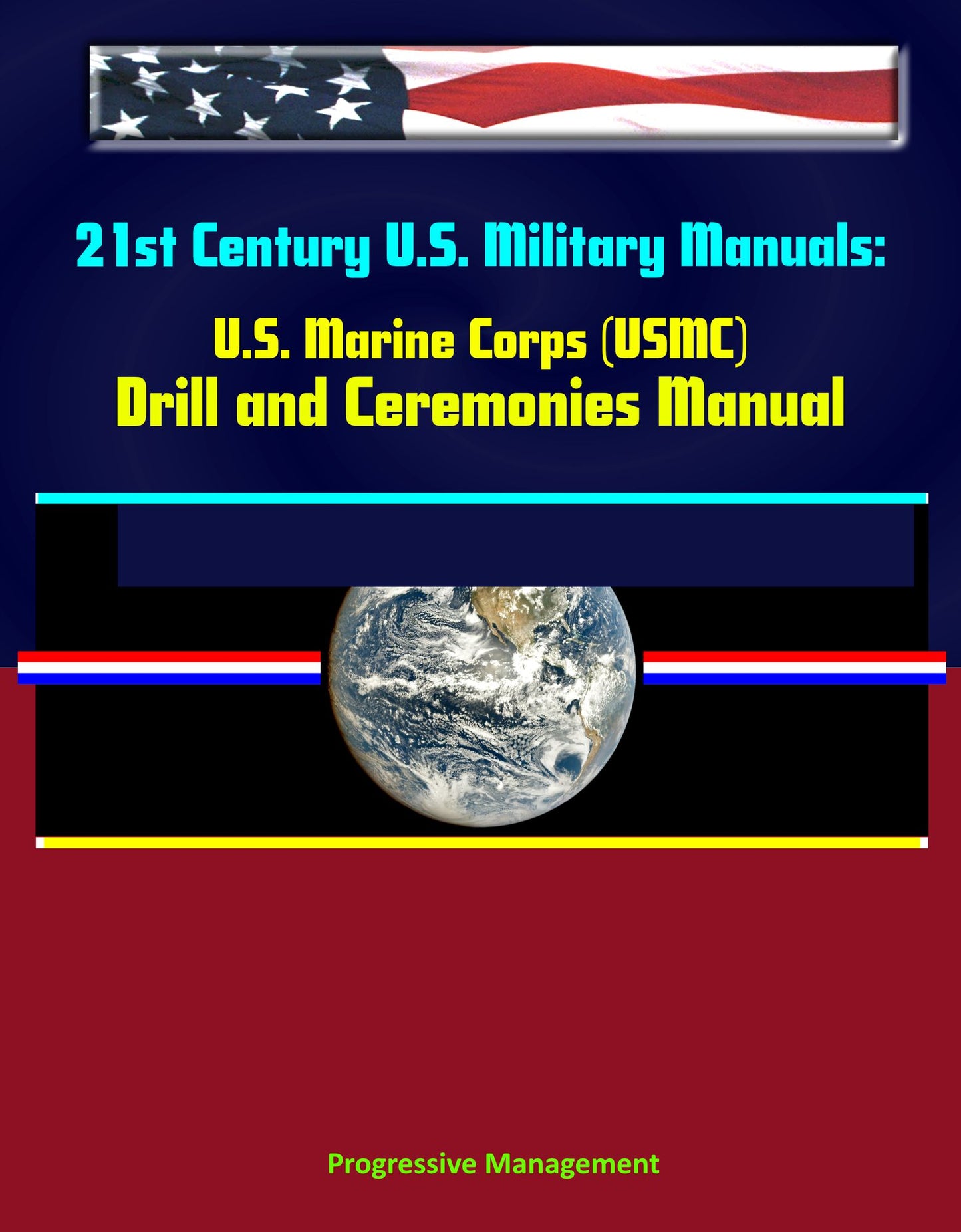 21st Century U.S. Military Manuals: U.S. Marine Corps (USMC) Drill and Ceremonies Manual - Part One, General Drill, Ceremonies, Commands, Flags, Formations, Manual of Arms, Rifle Salute