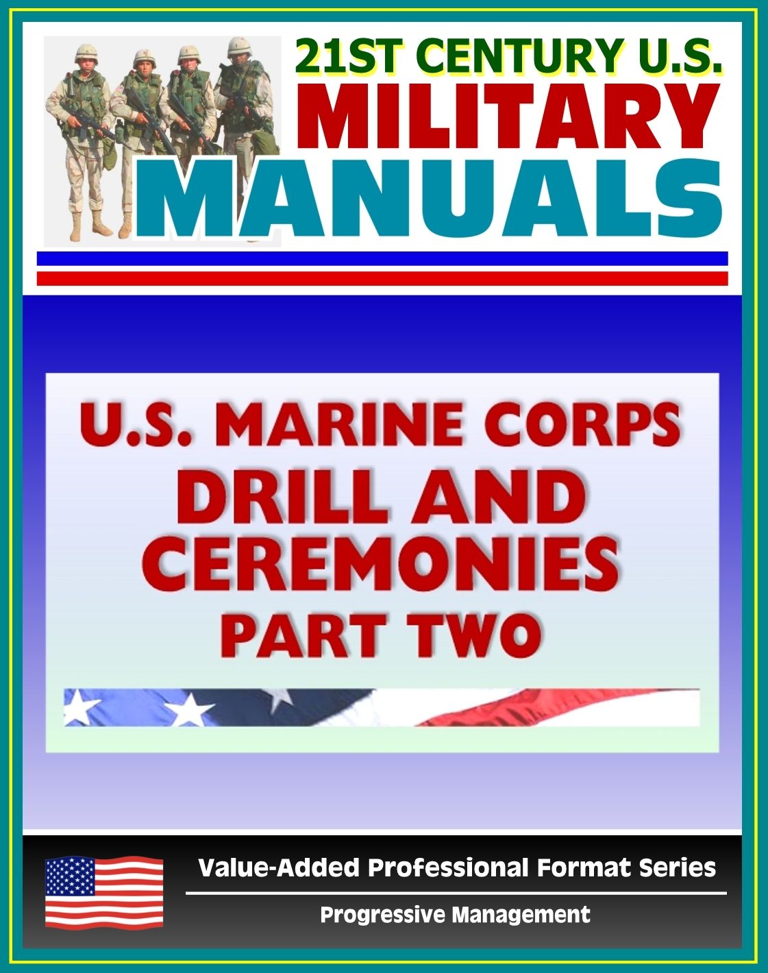 21st Century U.S. Military Manuals: U.S. Marine Corps (USMC) Drill and Ceremonies Manual - Part Two, Parades, Funerals, Memorial Services, Customs and Courtesies, Mess Night Traditions