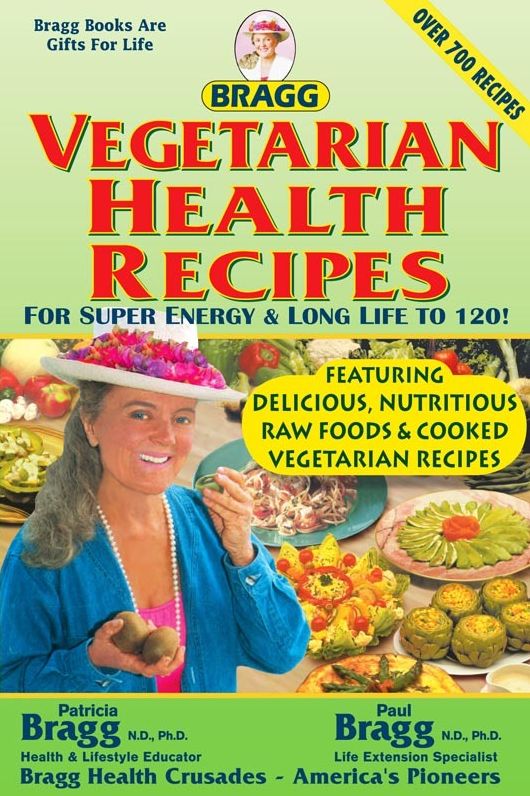 Bragg Vegetarian Health Recipes For Super energy & Long Life to 120!