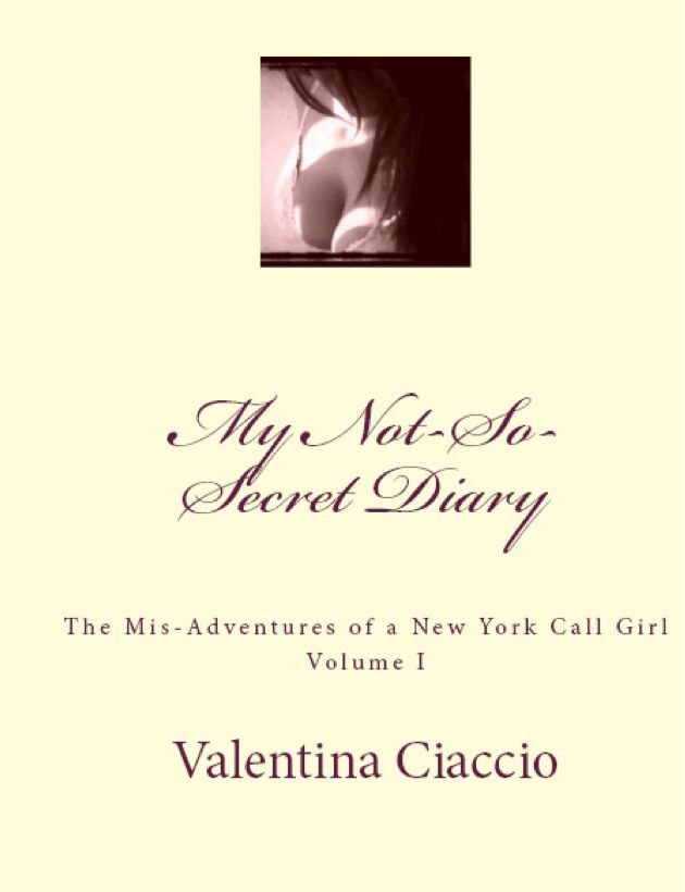 My Not-So-Secret Diary; The Mis-Adventures of a New York City Call Girl