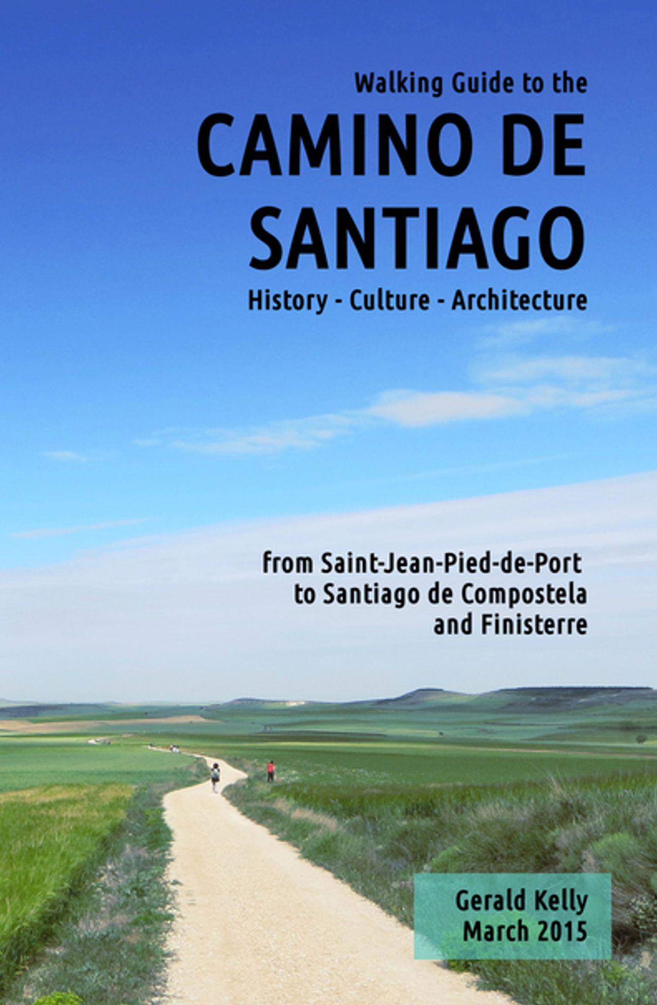 Walking Guide to the Camino de Santiago History Culture Architecture