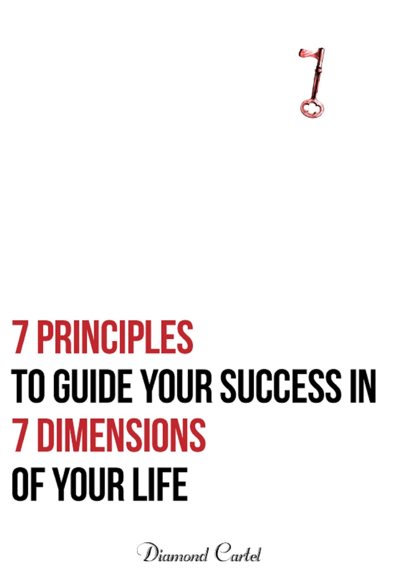 7 Principles to Guide Your Success in 7 Dimensions of Your Life