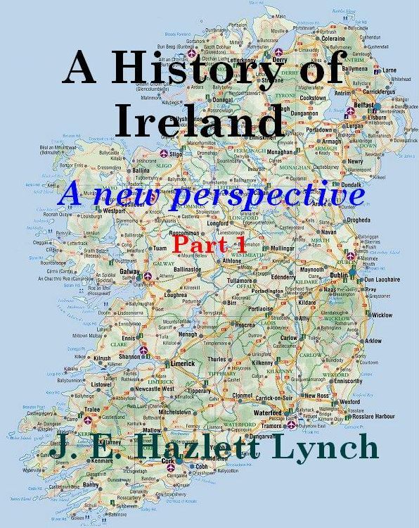 A History of Ireland - A New Perspective (Part 1)