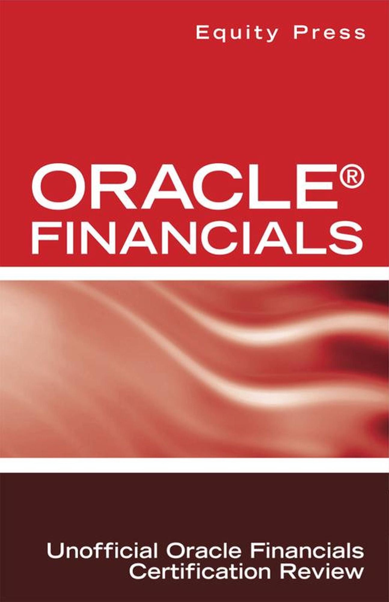 Oracle Financials Interview Questions: Unofficial Oracle Financials Certification Review