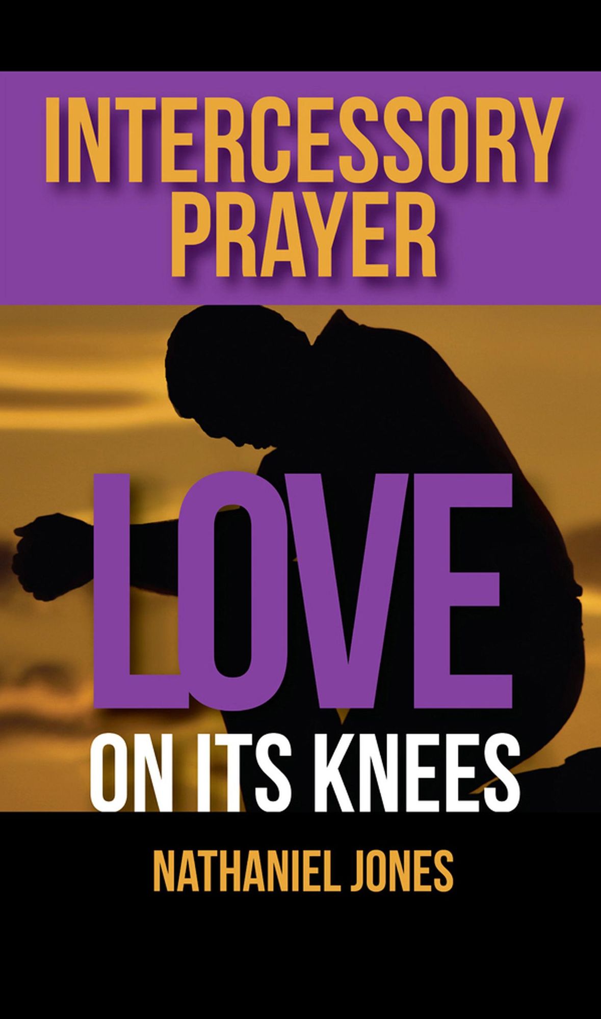 Intercessory Prayer: Love on its Knees