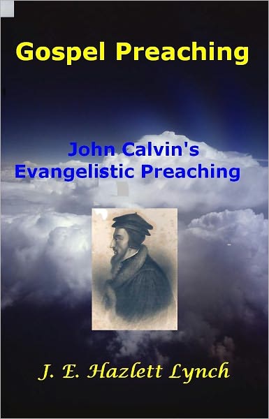 Gospel Preaching: John Calvin