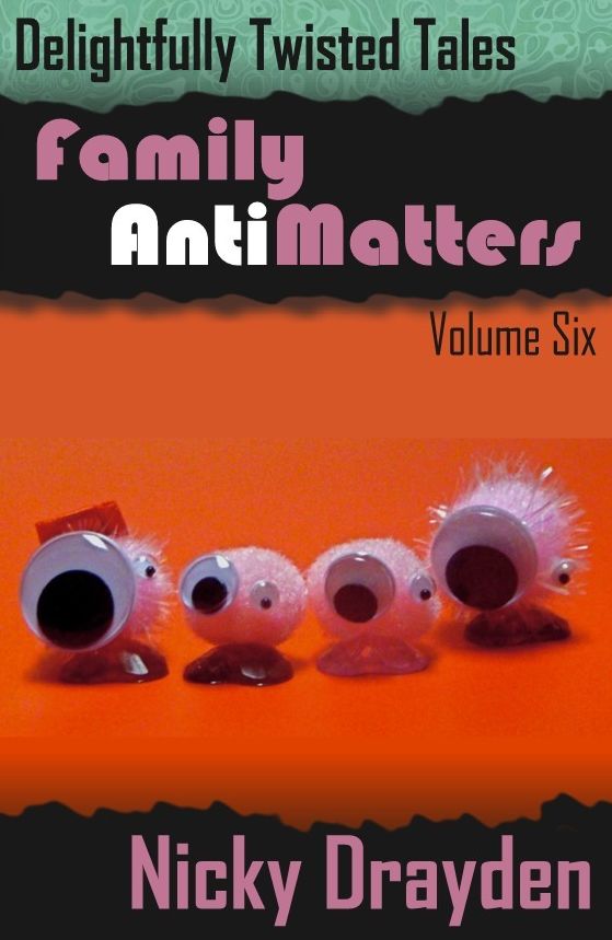 Delightfully Twisted Tales: Family Antimatters (Volume Six)