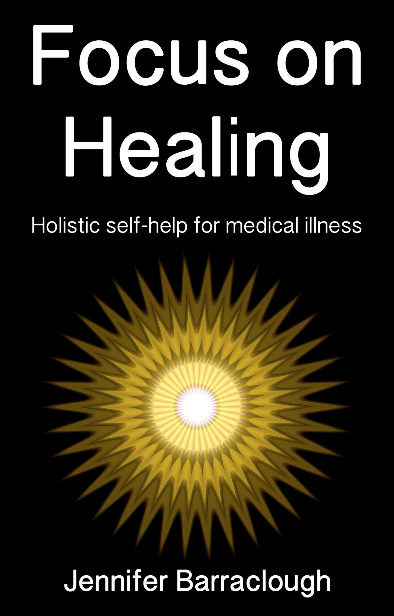 Focus on Healing: Holistic Self-Help for Medical Illness