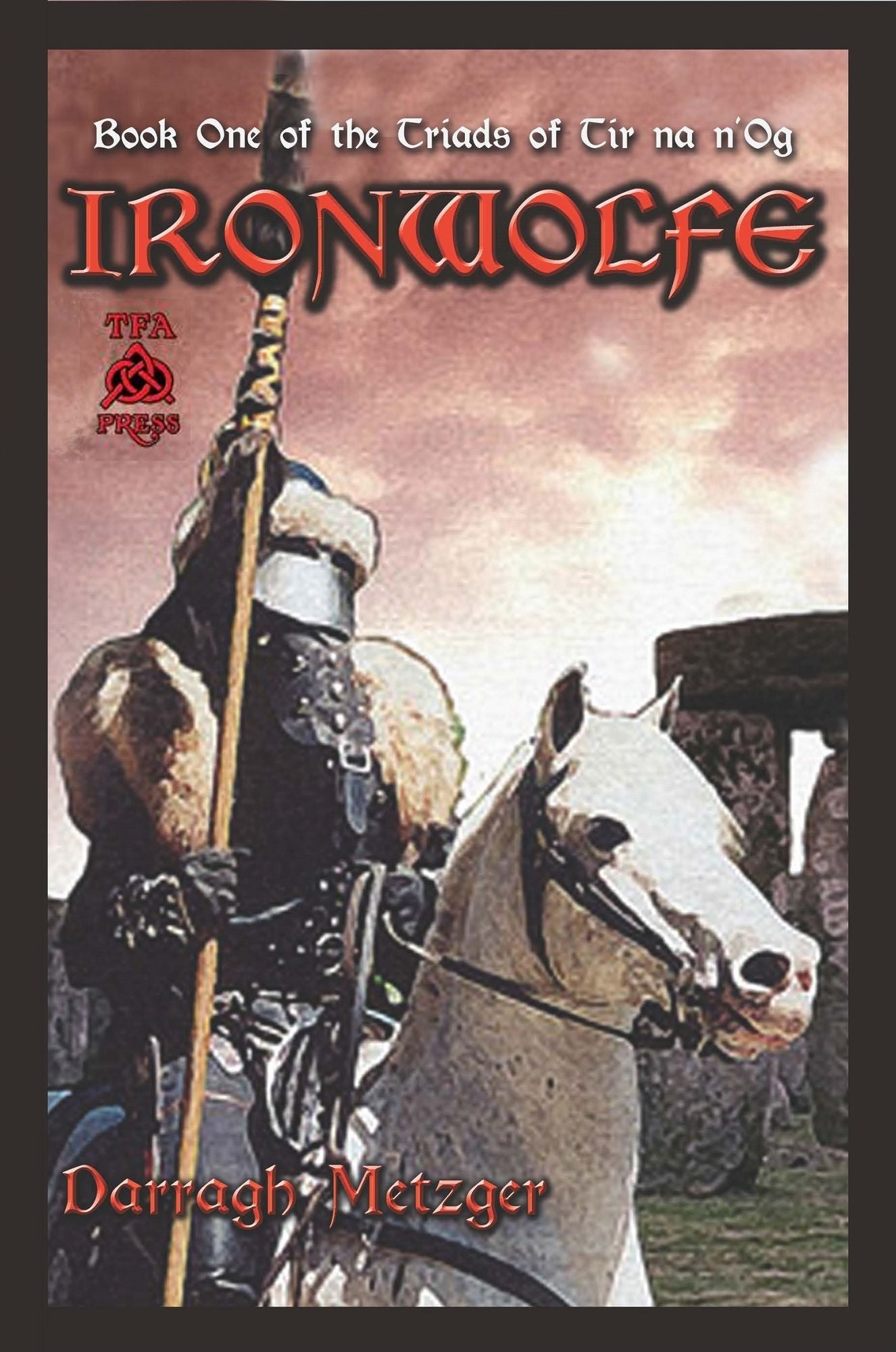 Ironwolfe: Book One of the Triads of Tir na n'Og