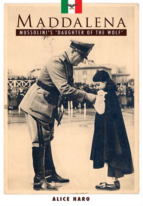 Maddalena: Mussolini's 'Daughter of the Wolf'