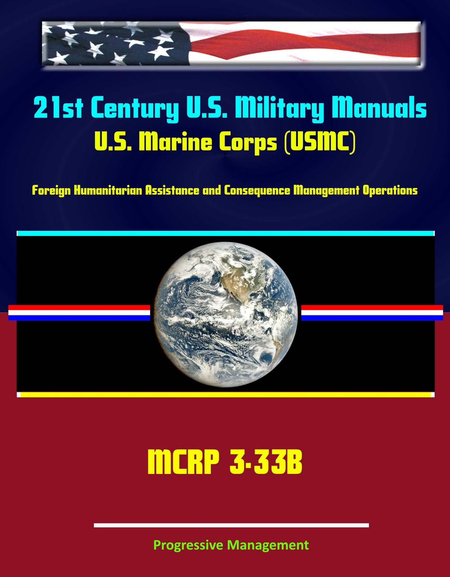 21st Century U.S. Military Manuals: U.S. Marine Corps (USMC) Foreign Humanitarian Assistance and Consequence Management Operations MCRP 3-33B (Value-Added Professional Format Series)