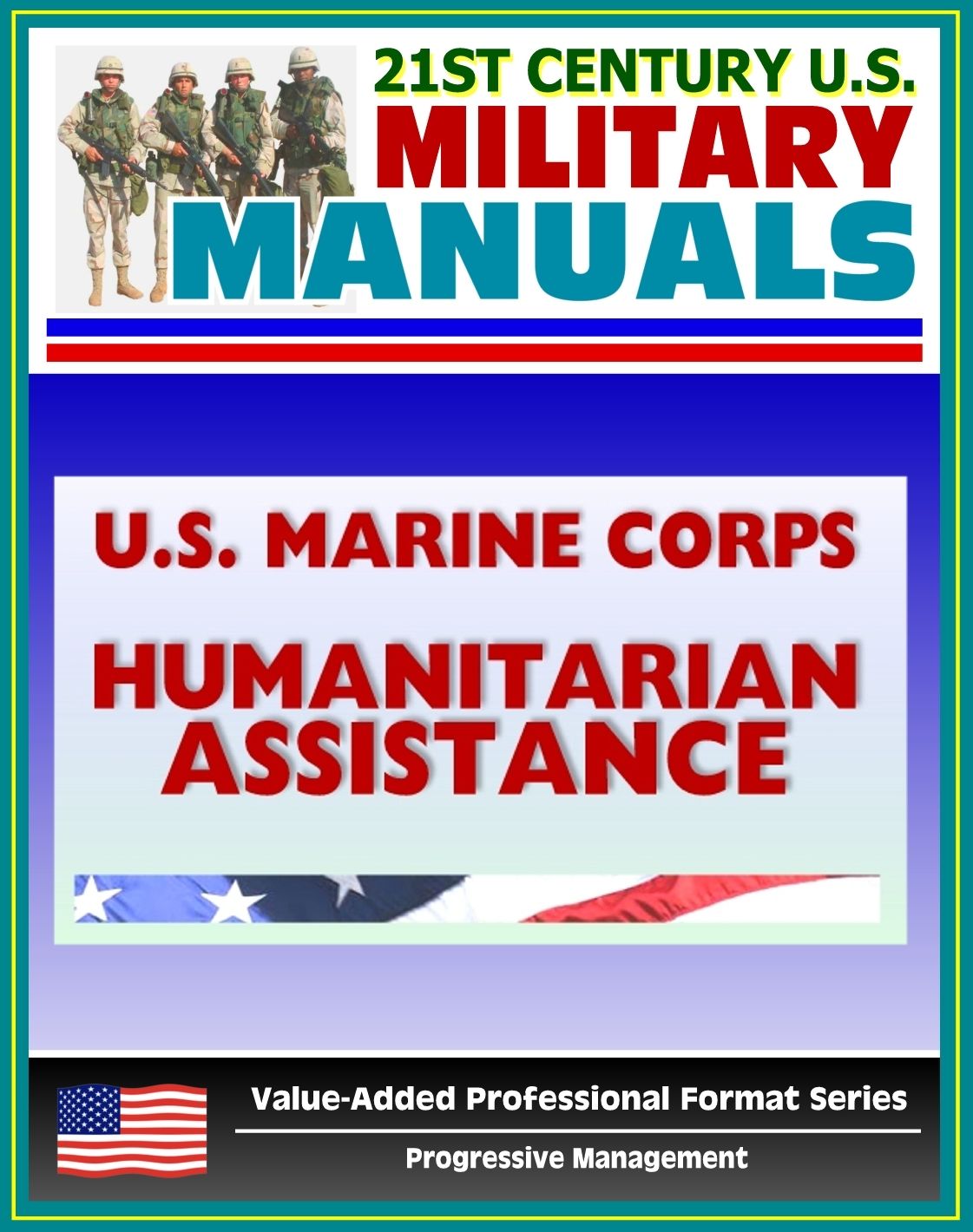 21st Century U.S. Military Manuals: U.S. Marine Corps (USMC) Foreign Humanitarian Assistance and Consequence Management Operations MCRP 3-33B (Value-Added Professional Format Series)