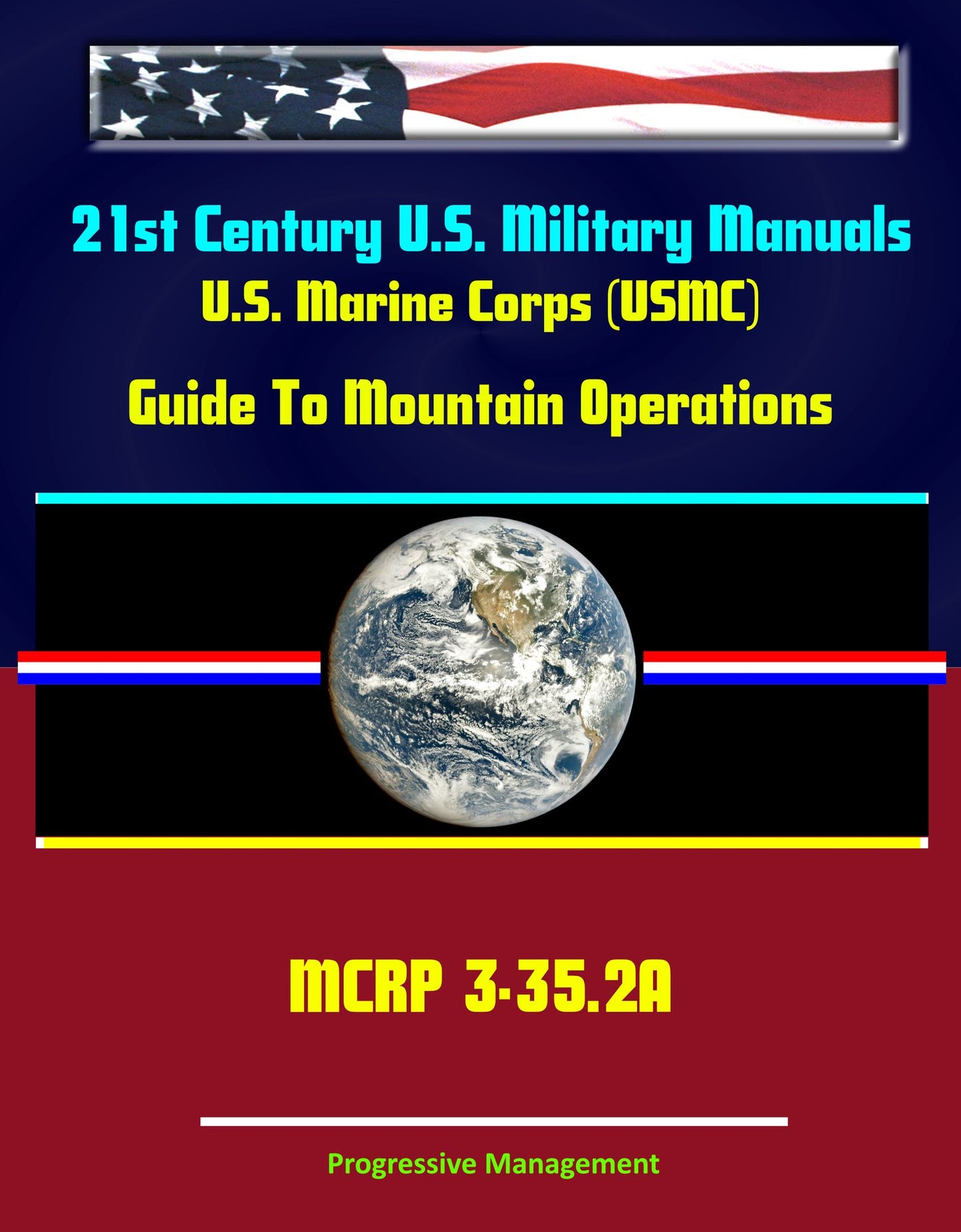 21st Century U.S. Military Manuals: U.S. Marine Corps (USMC) Guide To Mountain Operations MCRP 3-35.2A (Value-Added Professional Format Series)
