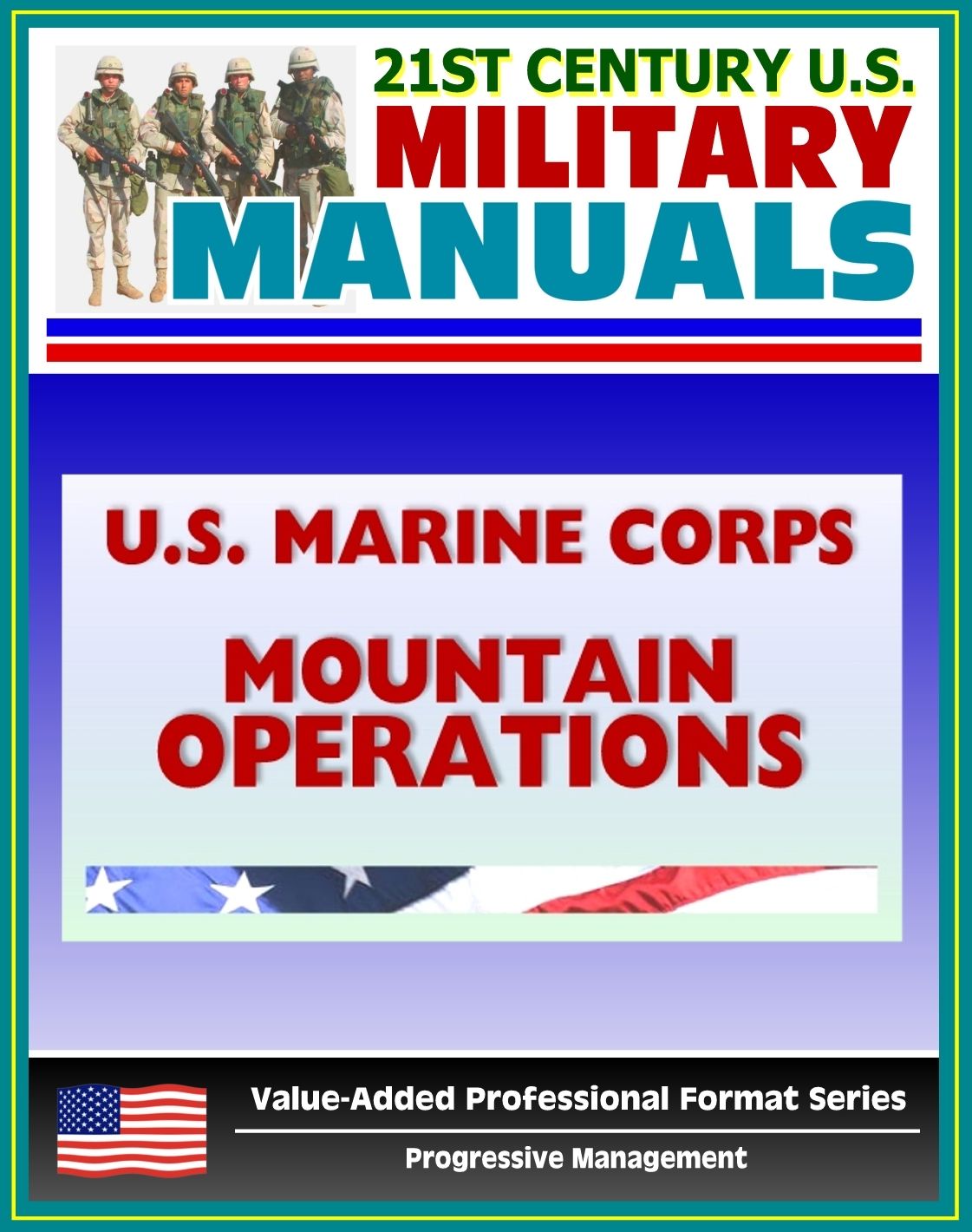 21st Century U.S. Military Manuals: U.S. Marine Corps (USMC) Guide To Mountain Operations MCRP 3-35.2A (Value-Added Professional Format Series)
