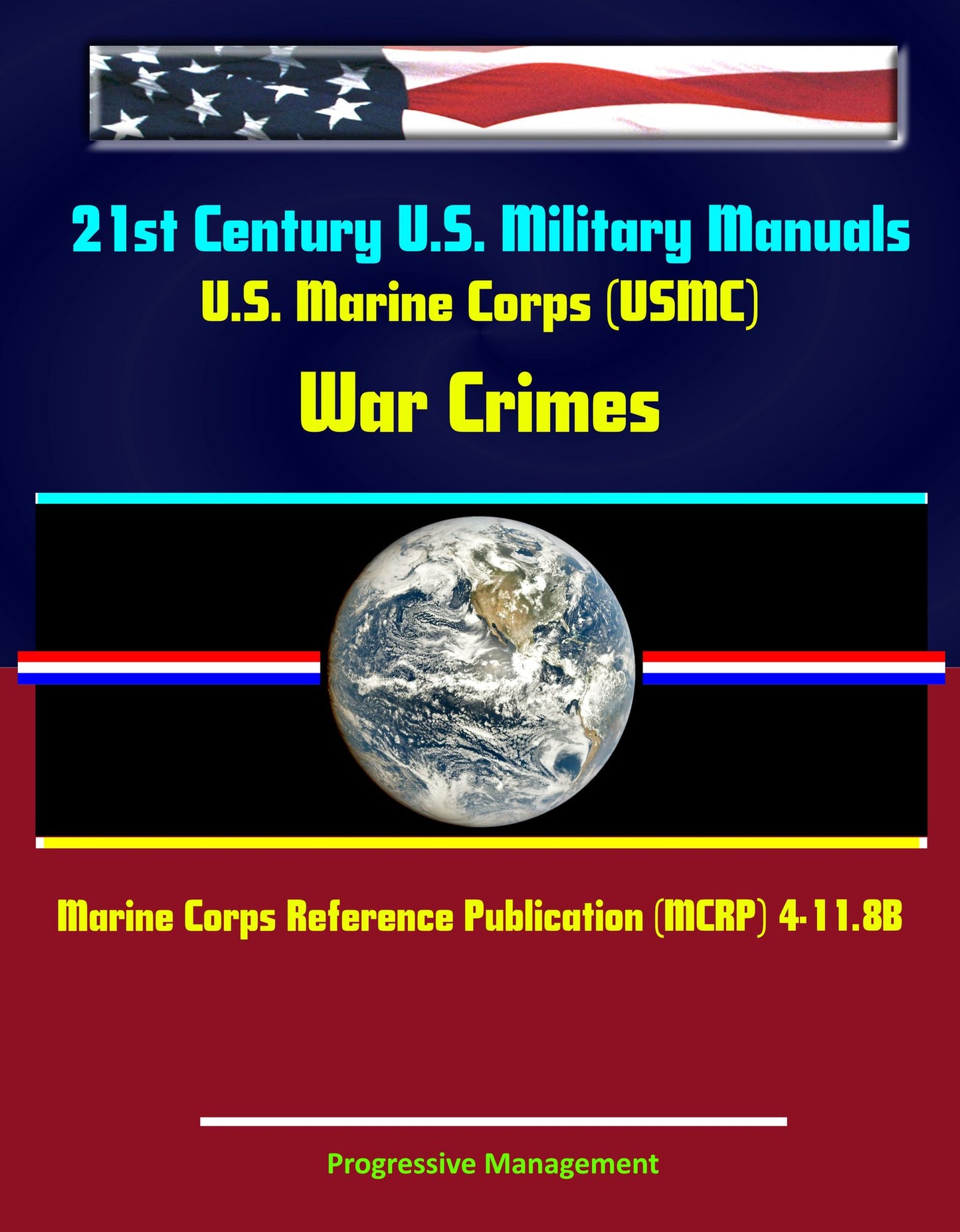 21st Century U.S. Military Manuals: U.S. Marine Corps (USMC) War Crimes - Marine Corps Reference Publication (MCRP) 4-11.8B (Value-Added Professional Format Series)