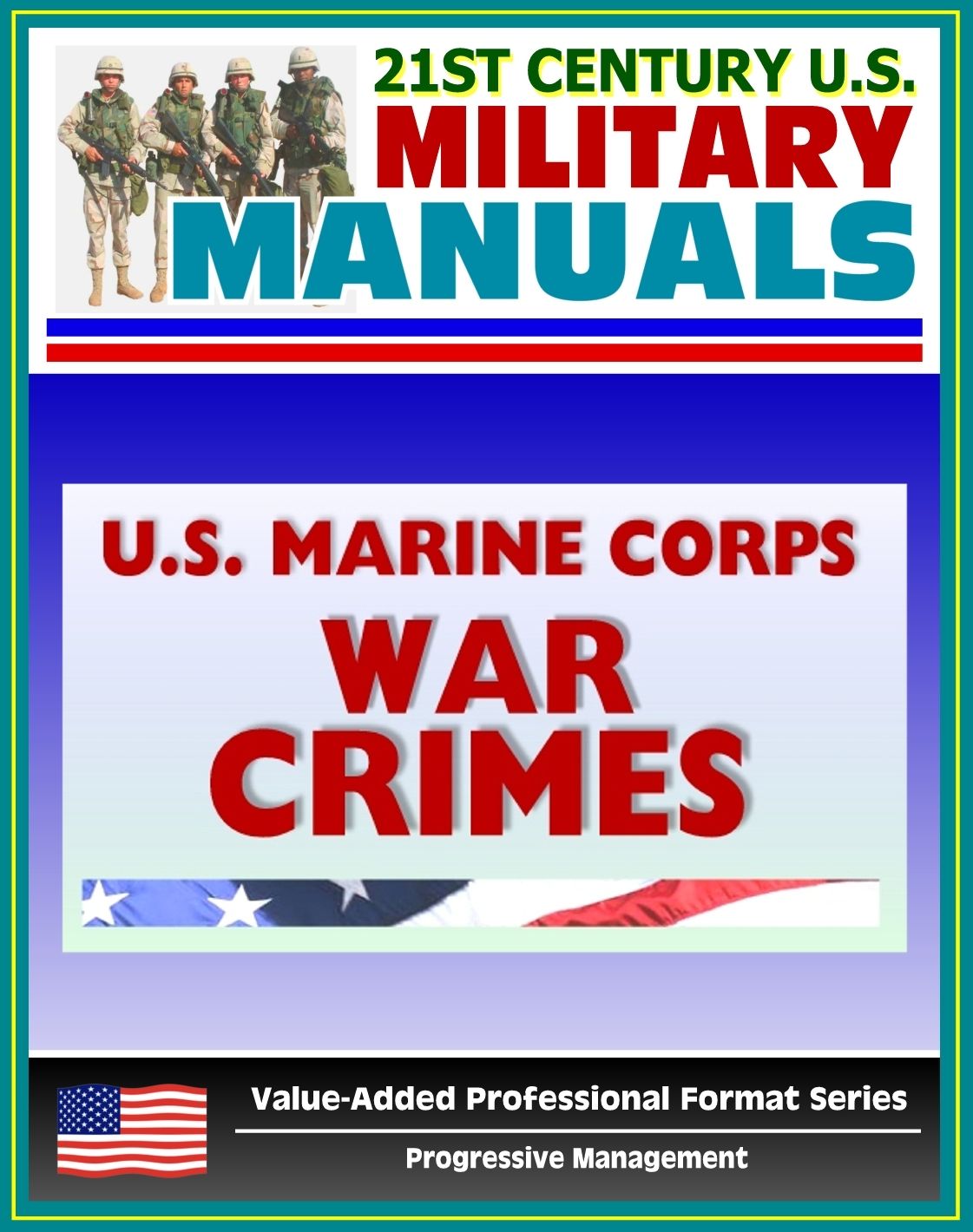 21st Century U.S. Military Manuals: U.S. Marine Corps (USMC) War Crimes - Marine Corps Reference Publication (MCRP) 4-11.8B (Value-Added Professional Format Series)