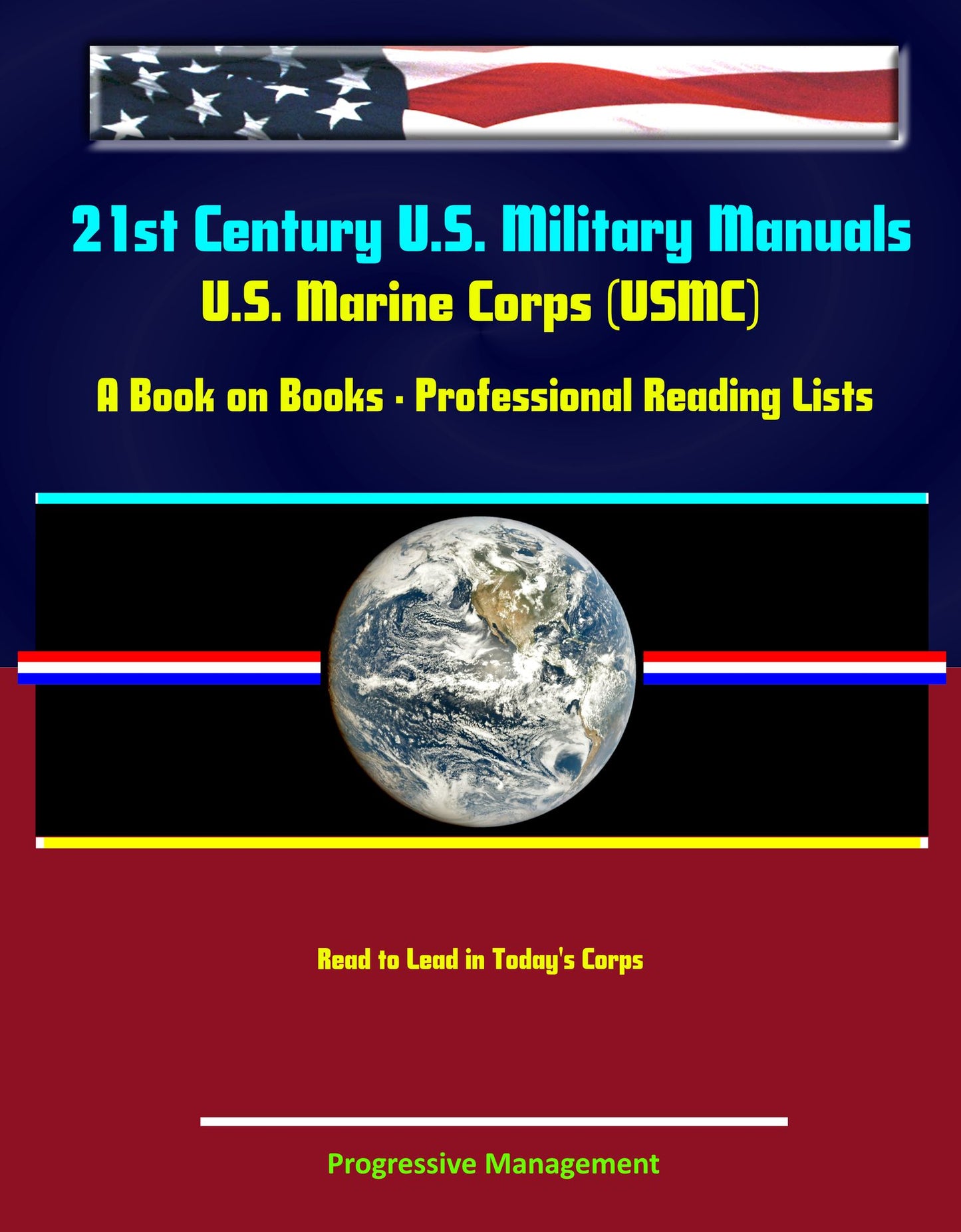 21st Century U.S. Military Manuals: U.S. Marine Corps (USMC) A Book on Books - Professional Reading Lists, Read to Lead in Today's Corps (Value-Added Professional Format Series)