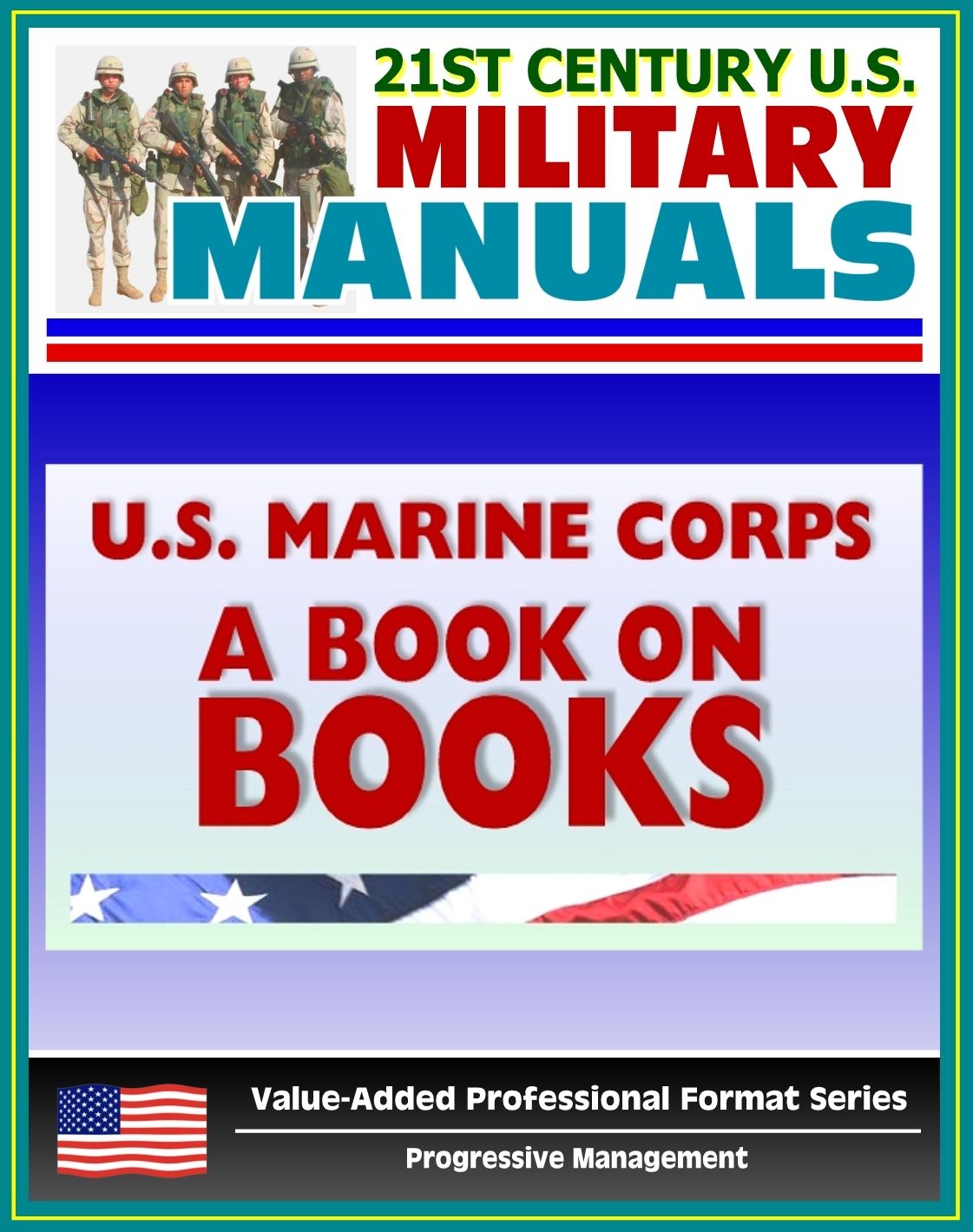 21st Century U.S. Military Manuals: U.S. Marine Corps (USMC) A Book on Books - Professional Reading Lists, Read to Lead in Today's Corps (Value-Added Professional Format Series)